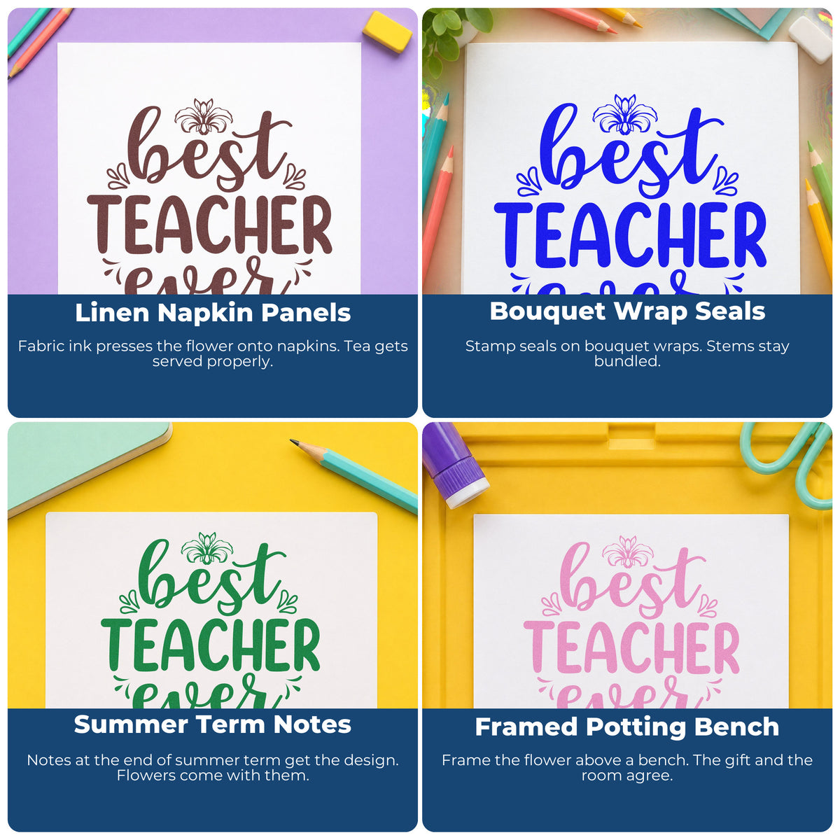 Four ways to use the Best Teacher Ever Flower Motif Pre-Inked Stamp – PSI: linen napkin panels, bouquet wrap seals, summer term notes and framed potting bench.