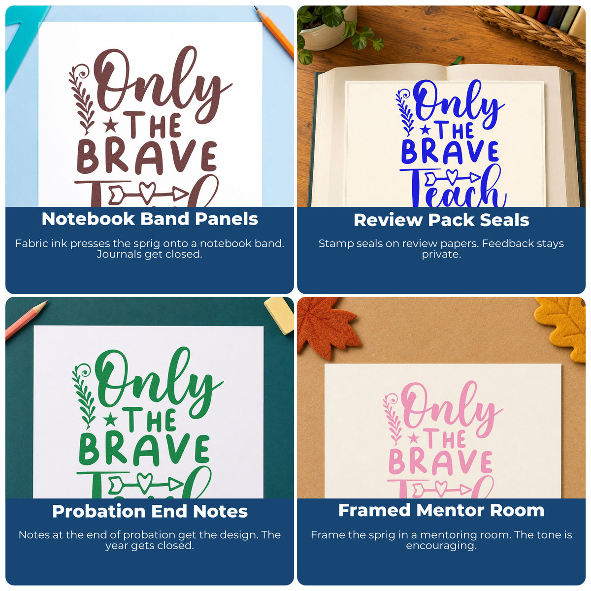 Four ways to use the Only The Brave Teach Arrow Botanical Sprig Wood Handle Stamp: notebook band panels, review pack seals, probation end notes and framed mentor room.