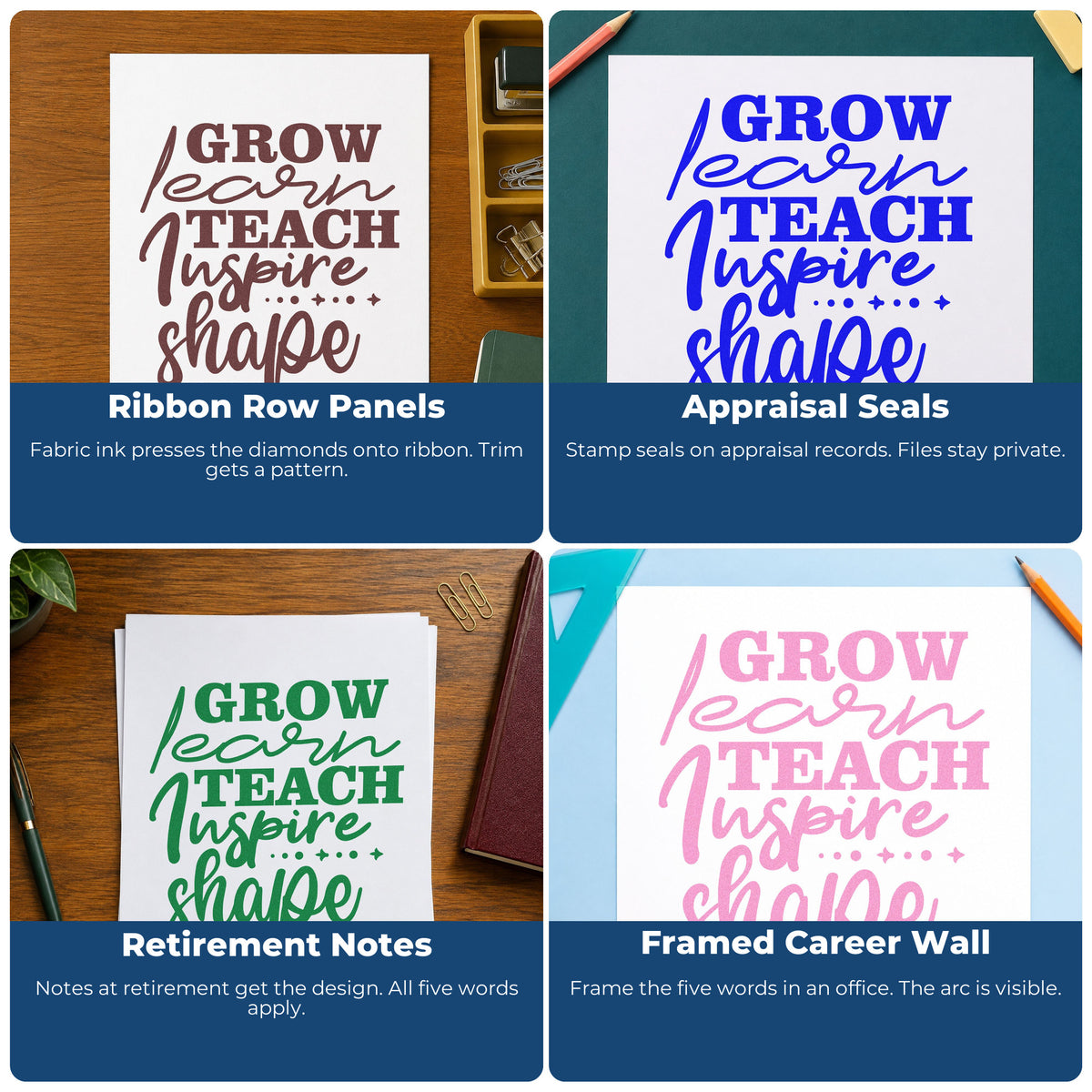 Four ways to use the Grow Learn Teach Inspire Shape Wood Handle Stamp: ribbon row panels, appraisal seals, retirement notes and framed career wall.