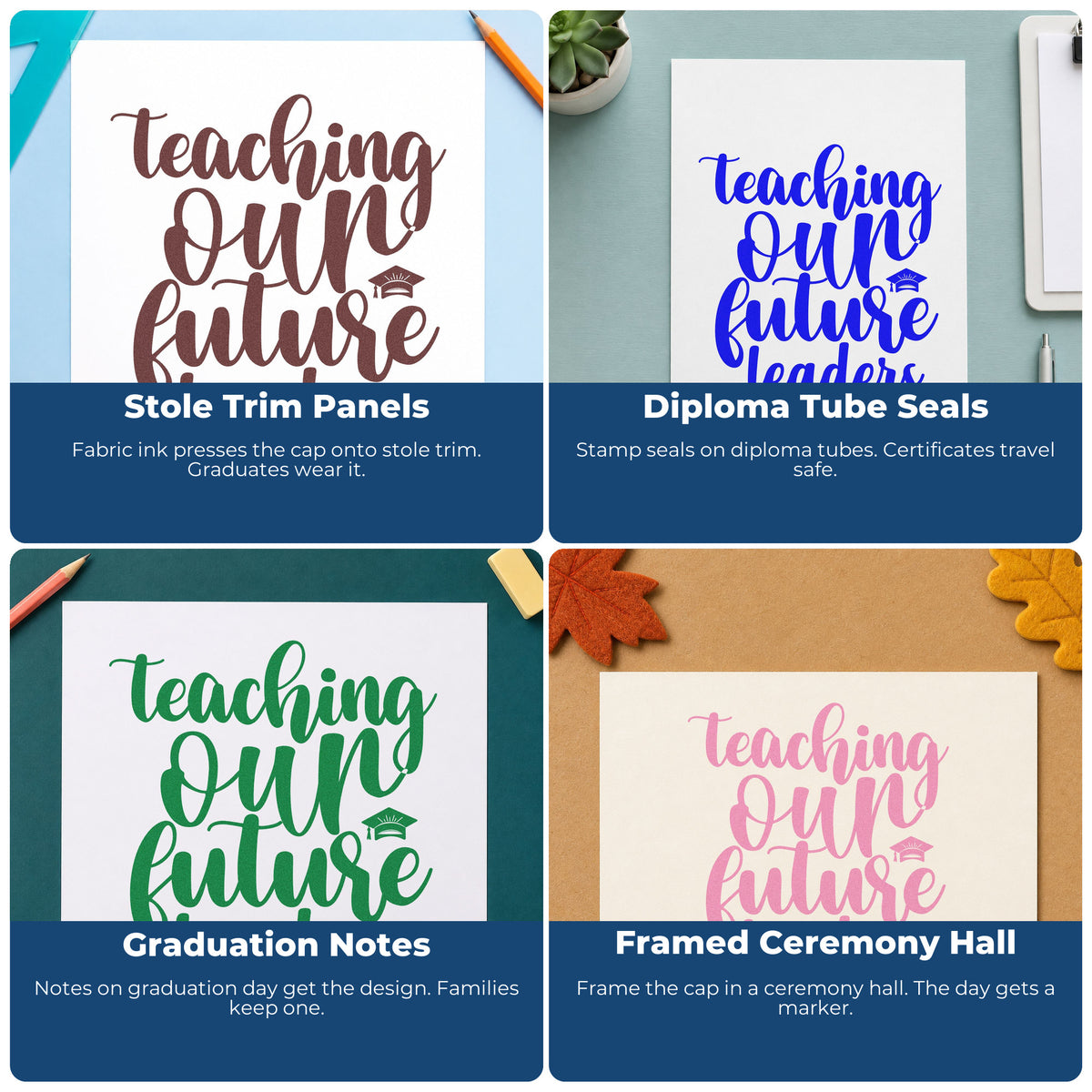 Four ways to use the Teaching Our Future Leaders Cap Rubber Stamp – Wood Handle: stole trim panels, diploma tube seals, graduation notes and framed ceremony hall.