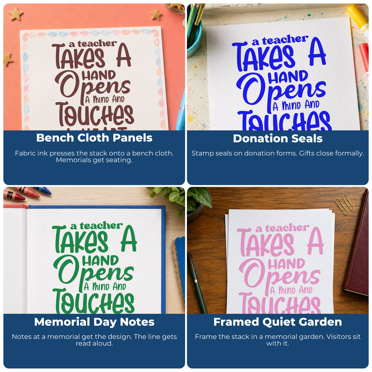 Four ways to use the Teacher Takes Hand Opens Mind Lettering Self-Inking Stamp: bench cloth panels, donation seals, memorial day notes and framed quiet garden.
