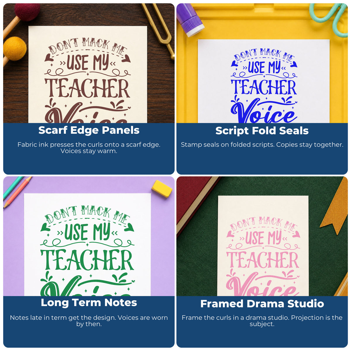 Four ways to use the Don't Make Me Use My Teacher Voice Craft Stamp – Self-Inking: scarf edge panels, script fold seals, long term notes and framed drama studio.