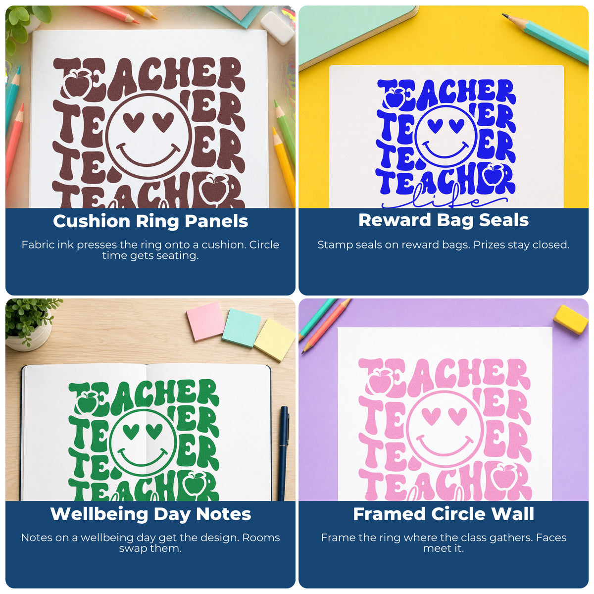 Four ways to use the Wood Handle Teacher Life Smiley Repeat Rubber Stamp: cushion ring panels, reward bag seals, wellbeing day notes and framed circle wall.
