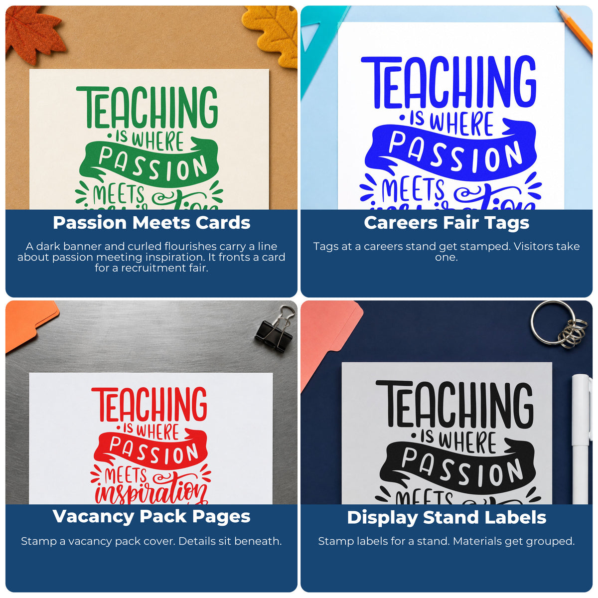 Four ways to use the Teaching Is Where Passion Meets Inspiration Stamp – Self-Inking: passion meets cards, careers fair tags, vacancy pack pages and display stand labels.