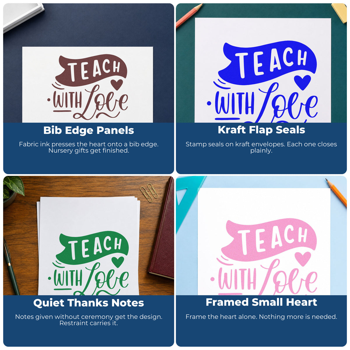 Four ways to use the Self-Inking Teach With Love Stamp: bib edge panels, kraft flap seals, quiet thanks notes and framed small heart.