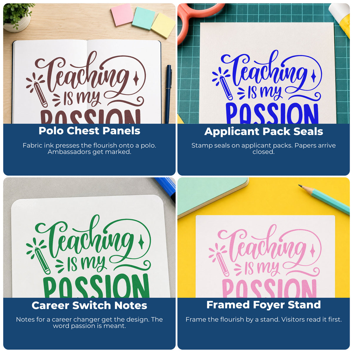 Four ways to use the Teaching Is My Passion Rubber Stamp – Wood Handle: polo chest panels, applicant pack seals, career switch notes and framed foyer stand.
