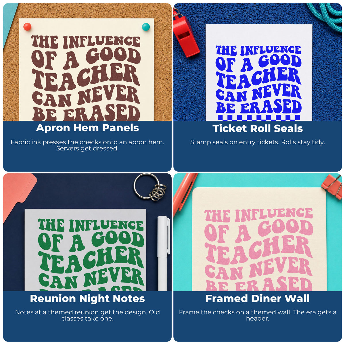 Four ways to use the Teacher Influence Cannot Be Erased Checkerboard Rubber Stamp – Duo Hand: apron hem panels, ticket roll seals, reunion night notes and framed diner wall.