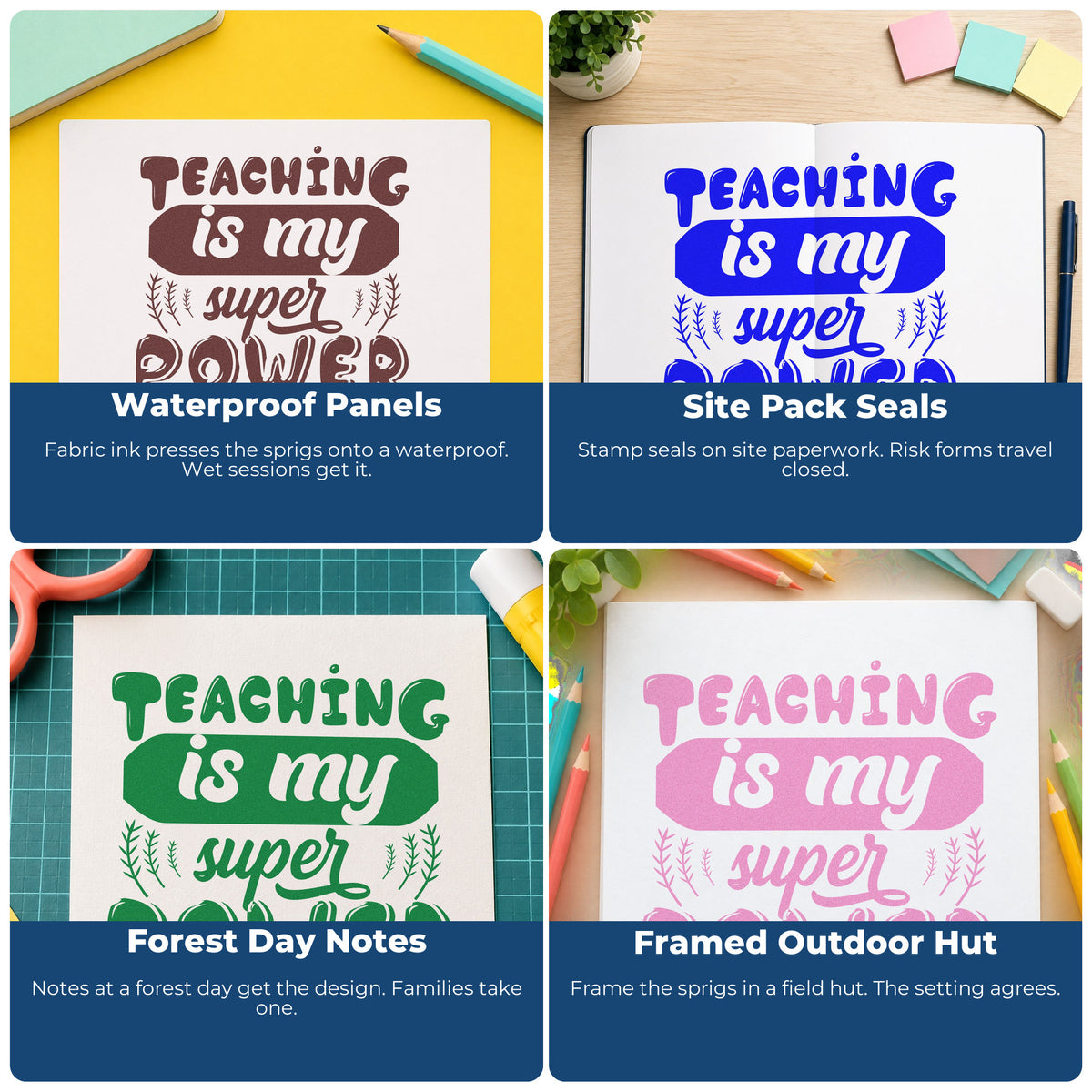 Four ways to use the Teaching Is My Super Power Leaf Sprig Accent Pre-Inked Stamp – PSI: waterproof panels, site pack seals, forest day notes and framed outdoor hut.