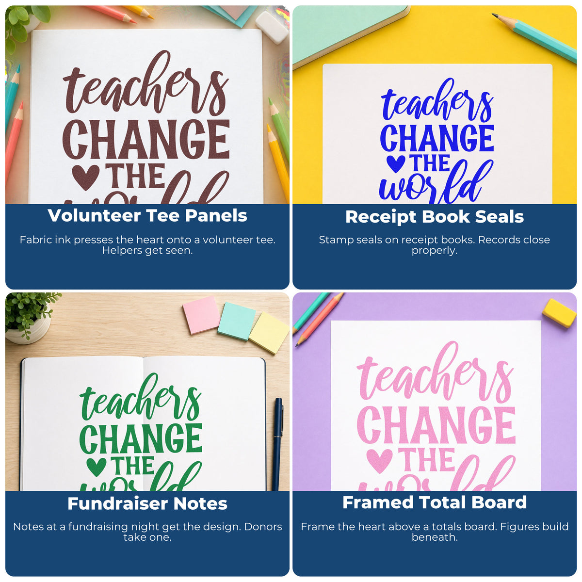 Four ways to use the Teachers Change The World With Hearts Rubber Stamp – Duo Hand: volunteer tee panels, receipt book seals, fundraiser notes and framed total board.