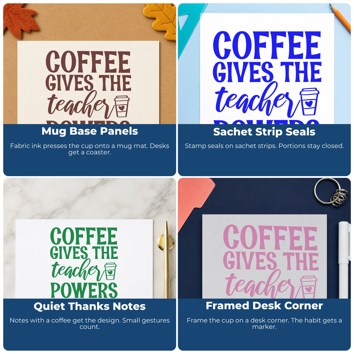 Four ways to use the Coffee Gives The Teacher Powers Cup Self-Inking Stamp: mug base panels, sachet strip seals, quiet thanks notes and framed desk corner.