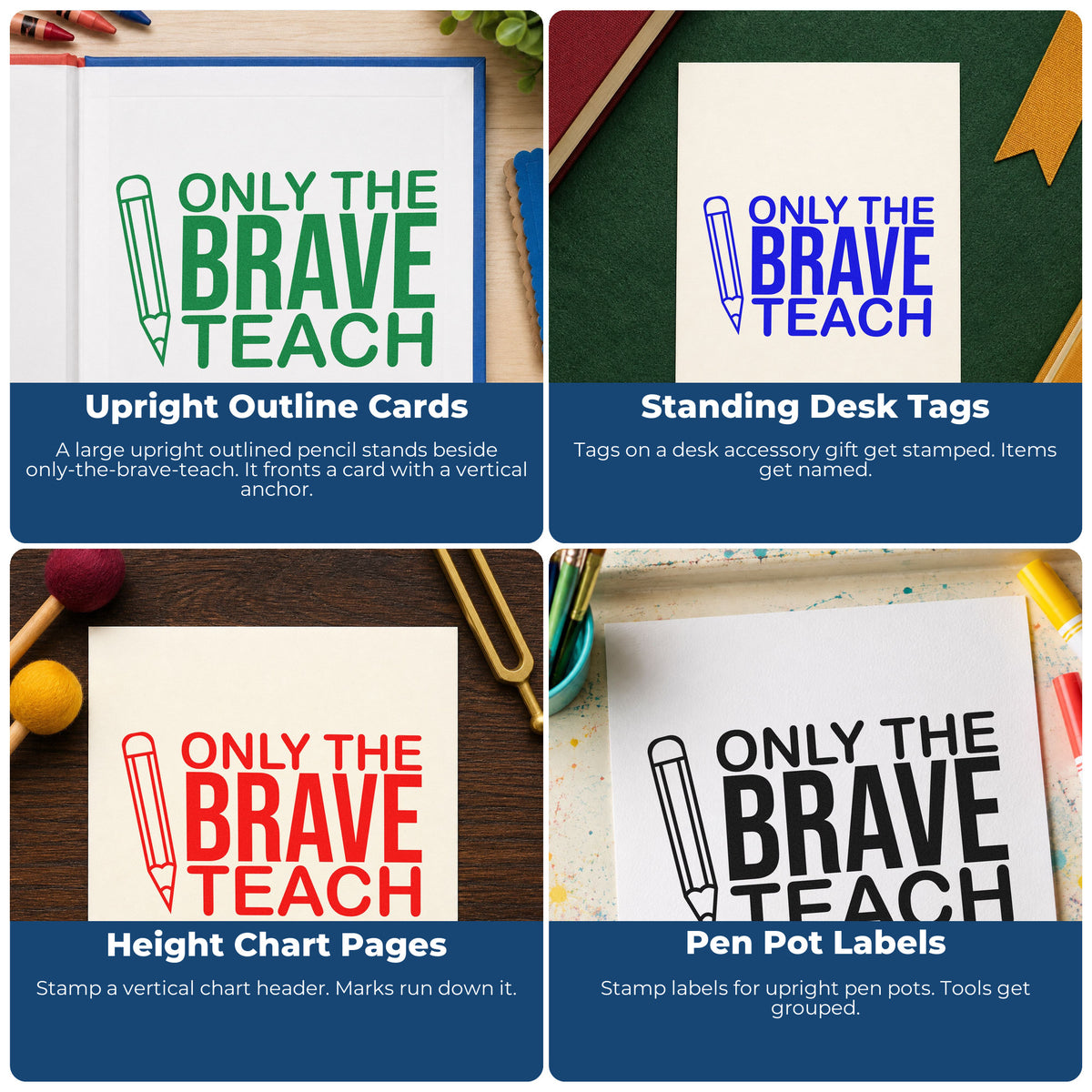 Four ways to use the Only Brave Teach Upright Pencil Slim Pre-Inked Stamp: upright outline cards, standing desk tags, height chart pages and pen pot labels.