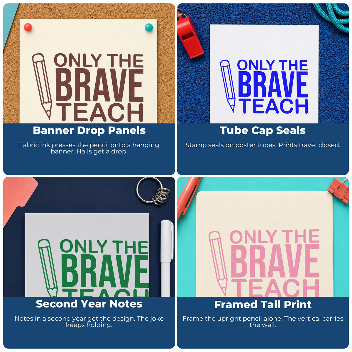 Four ways to use the Only Brave Teach Upright Pencil Slim Pre-Inked Stamp: banner drop panels, tube cap seals, second year notes and framed tall print.