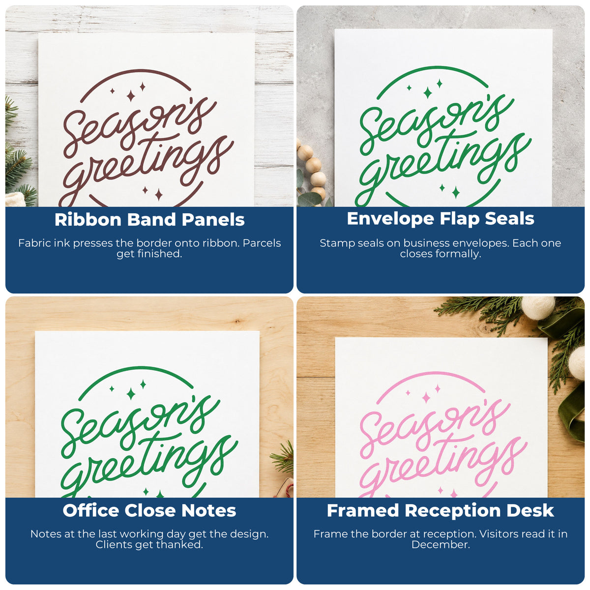 Four ways to use the Season's Greetings Circle Rubber Stamp – Wood Handle: ribbon band panels, envelope flap seals, office close notes and framed reception desk.