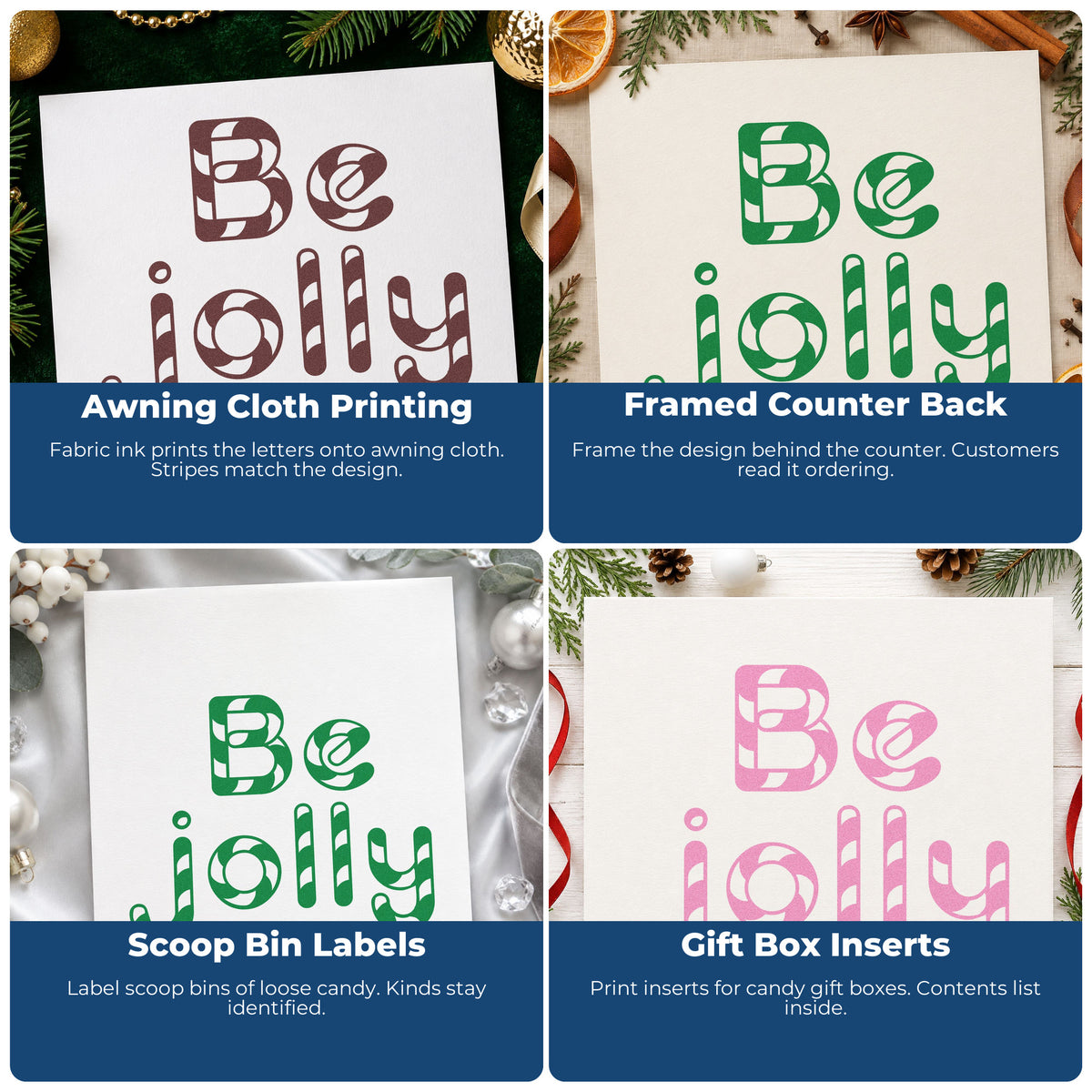 Four ways to use the Duo Hand Be Jolly Patterned Letters Lettering Rubber Stamp: awning cloth printing, framed counter back, scoop bin labels and gift box inserts.