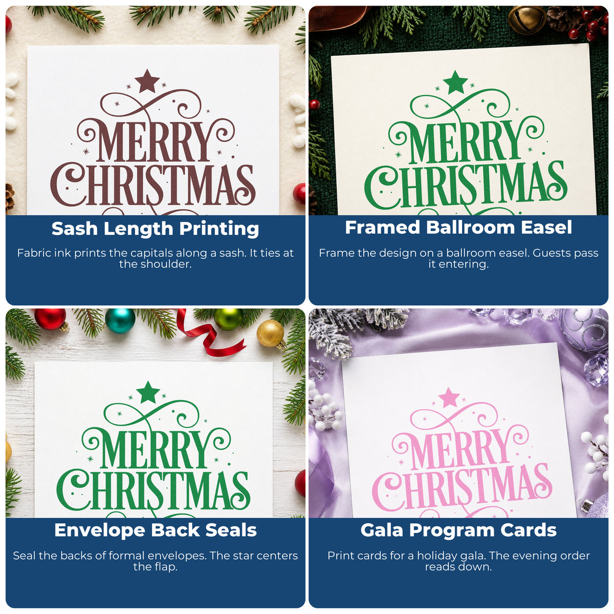 Four ways to use the Merry Christmas Ornamental Flourishes PSI Pre-Inked Stamp: sash length printing, framed ballroom easel, envelope back seals and gala program cards.