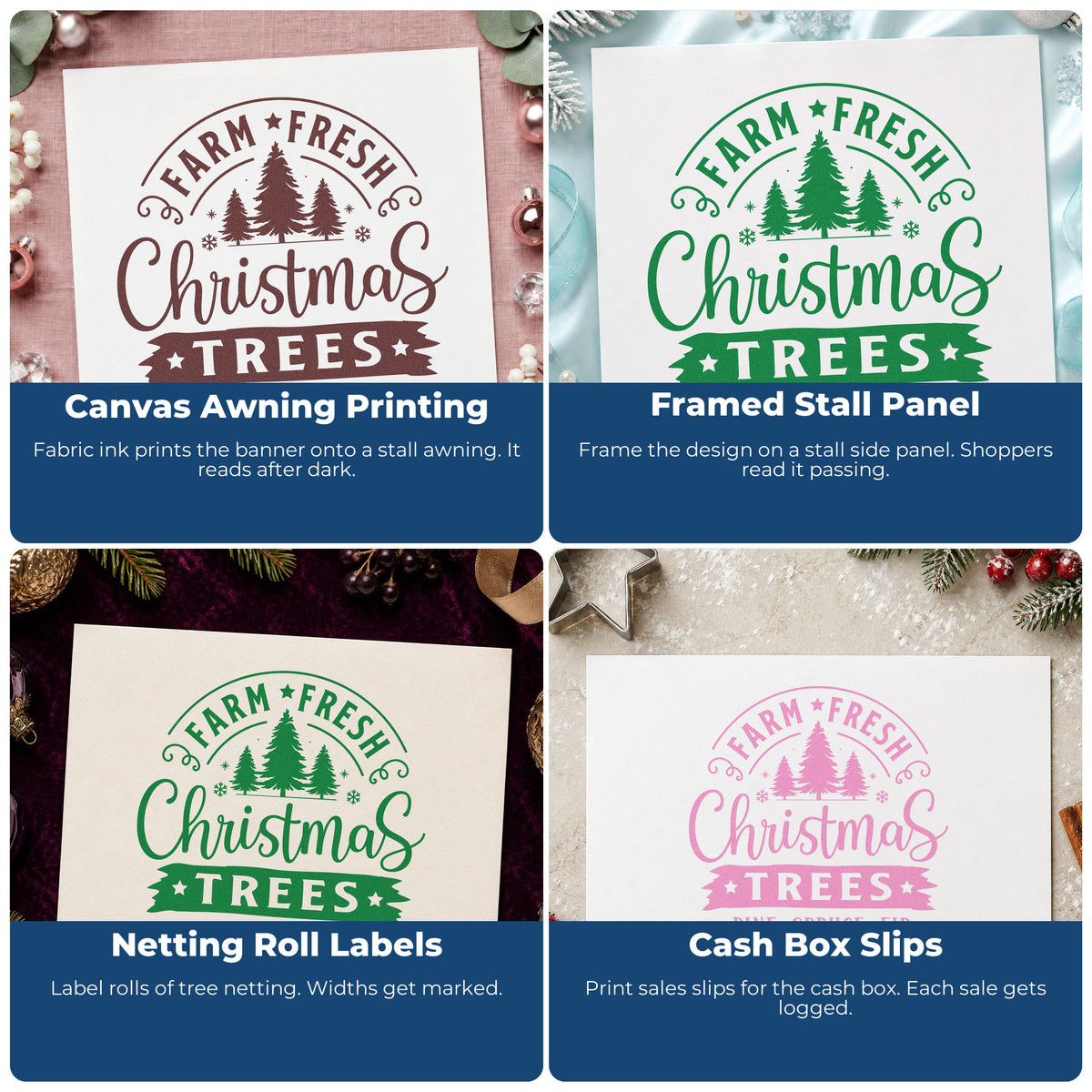 Four ways to use the Farm Fresh Christmas Trees Pine Spruce Fir Stamp – Self-Inking: canvas awning printing, framed stall panel, netting roll labels and cash box slips.