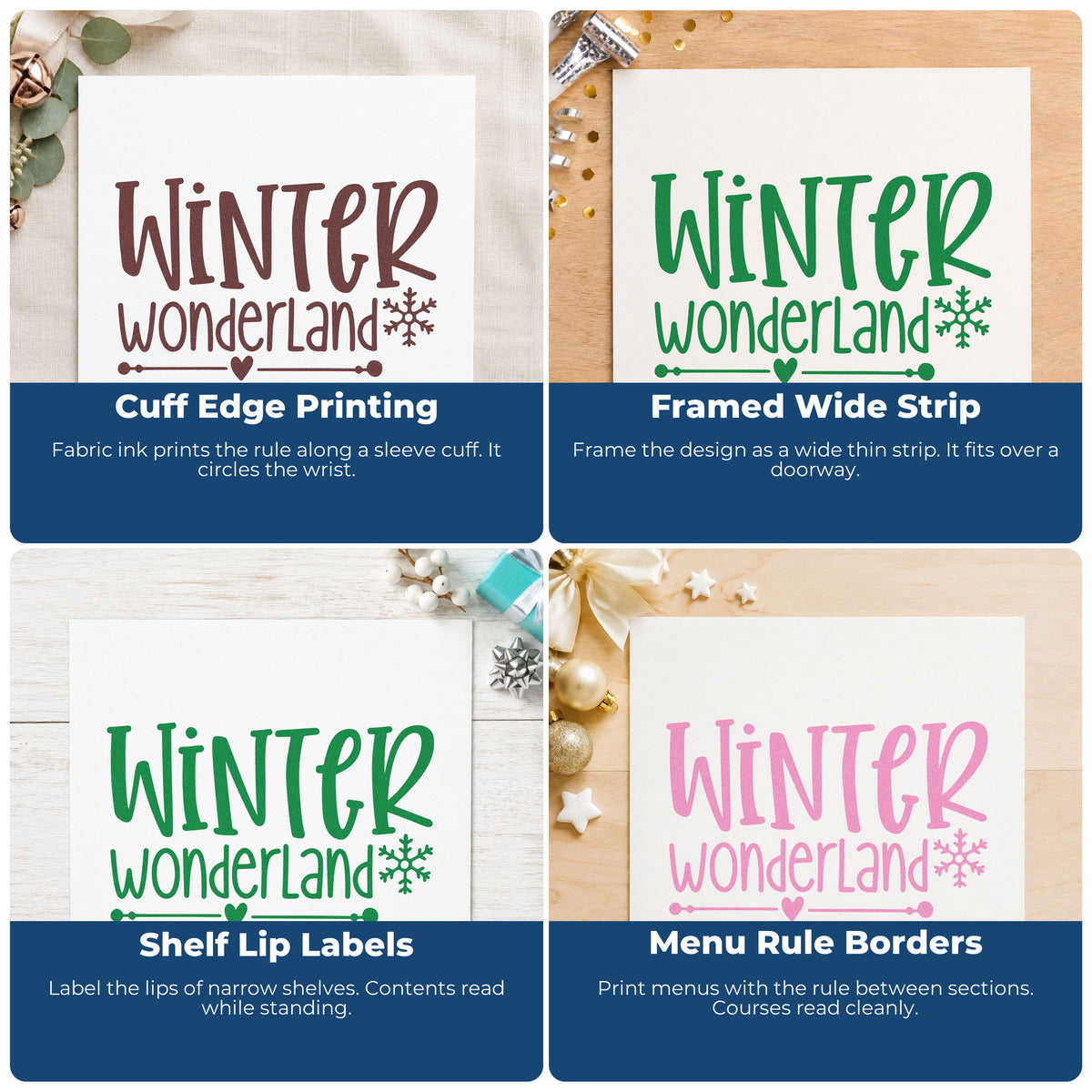 Four ways to use the Winter Wonderland Snowflake Stamp – Self-Inking: cuff edge printing, framed wide strip, shelf lip labels and menu rule borders.