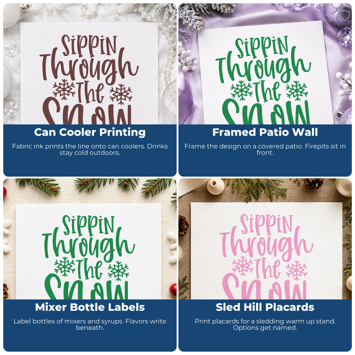 Four ways to use the Sippin Through The Snow Snowflakes Self-Inking Stamp: can cooler printing, framed patio wall, mixer bottle labels and sled hill placards.