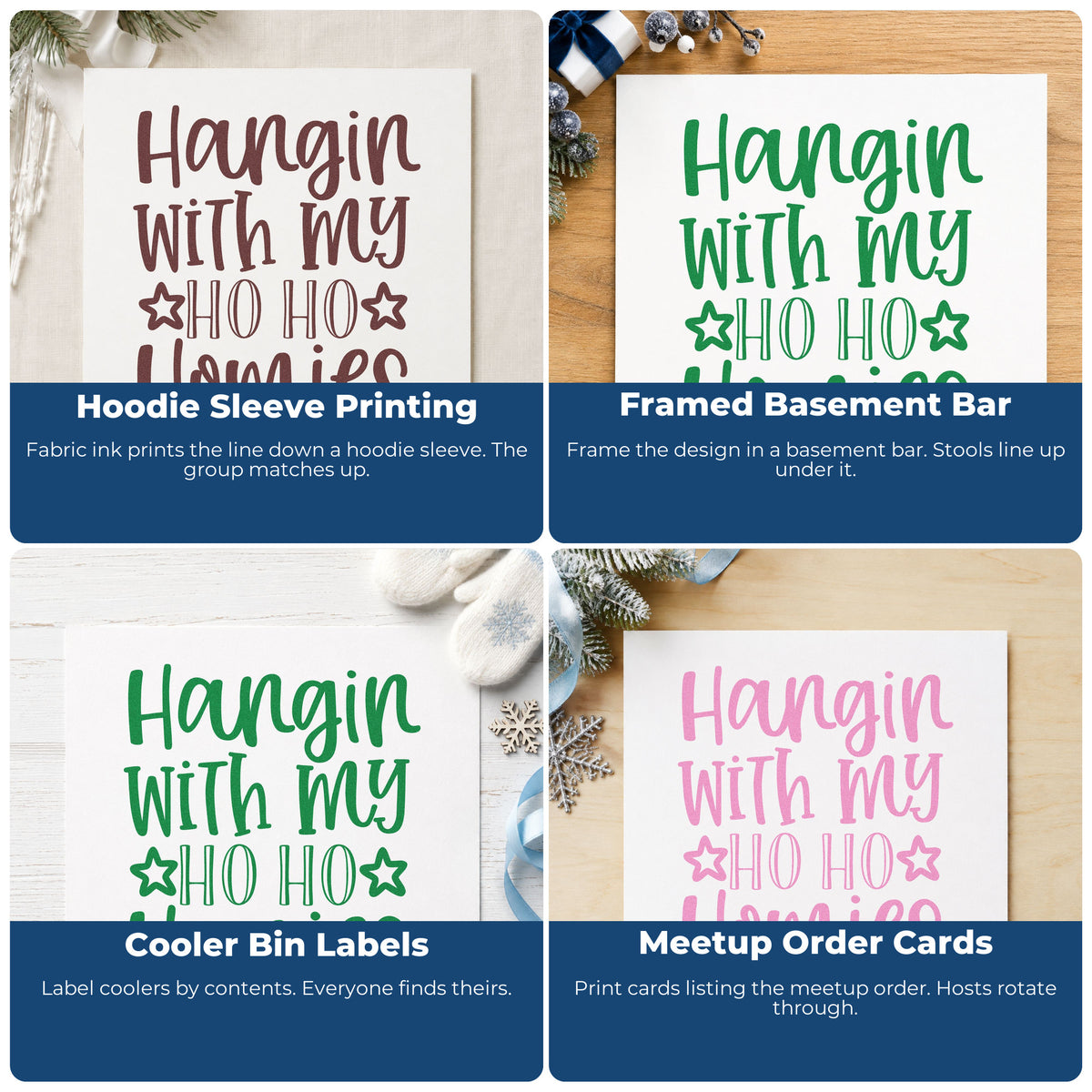 Four ways to use the Hangin With My Ho Homies Rubber Stamp – Wood Handle: hoodie sleeve printing, framed basement bar, cooler bin labels and meetup order cards.