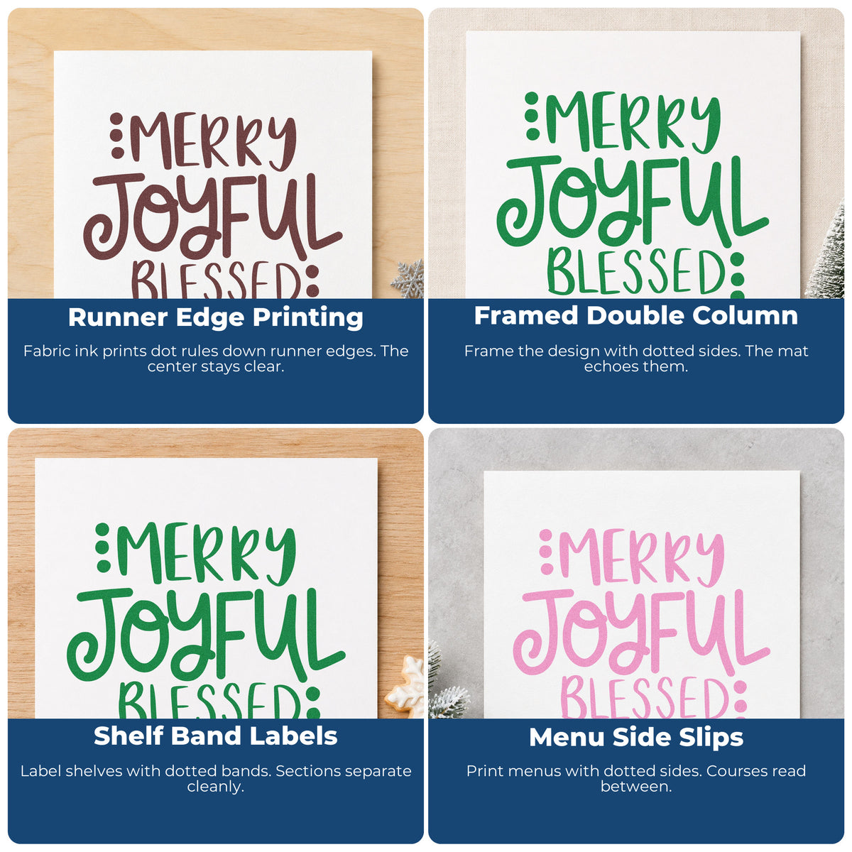 Four ways to use the Merry Joyful Blessed Dots Lettering Wood Handle Stamp: runner edge printing, framed double column, shelf band labels and menu side slips.