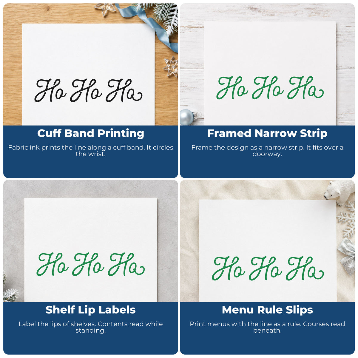 Four ways to use the Ho Ho Ho Script Stamp – Self-Inking: cuff band printing, framed narrow strip, shelf lip labels and menu rule slips.