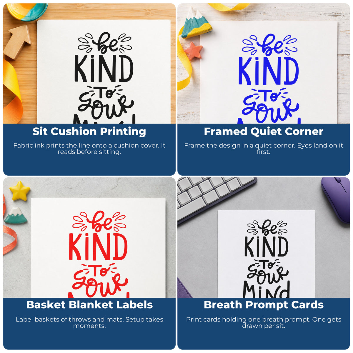 Four ways to use the Be Kind To Your Mind Wood-Mounted Rubber Stamp: sit cushion printing, framed quiet corner, basket blanket labels and breath prompt cards.
