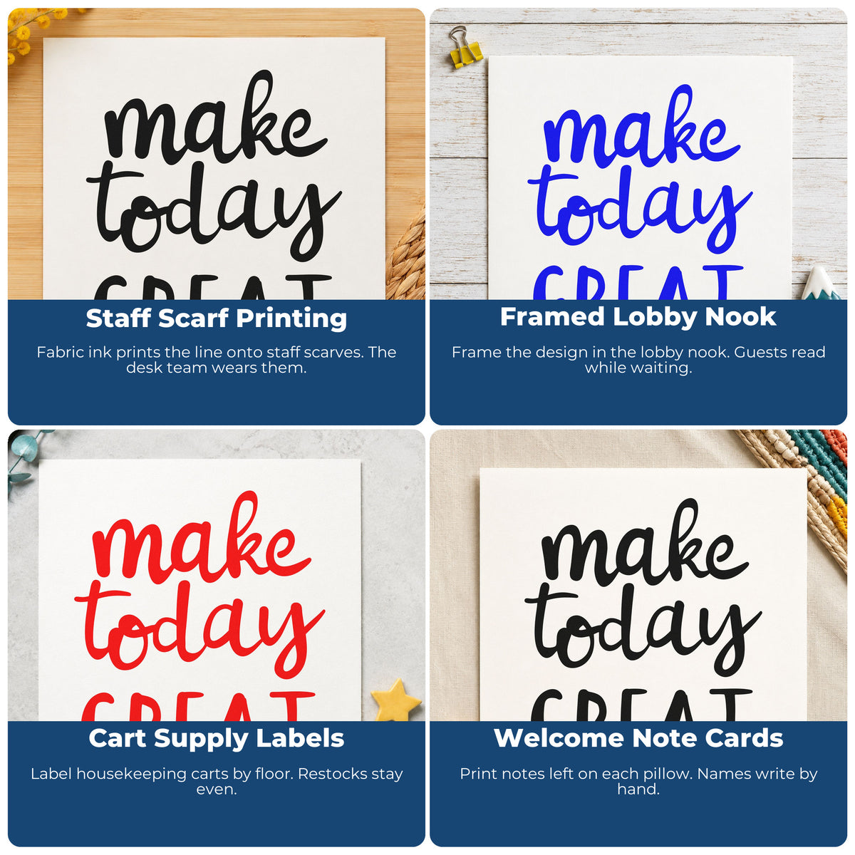 Four ways to use the Make Today Great Wood Handle Stamp: staff scarf printing, framed lobby nook, cart supply labels and welcome note cards.