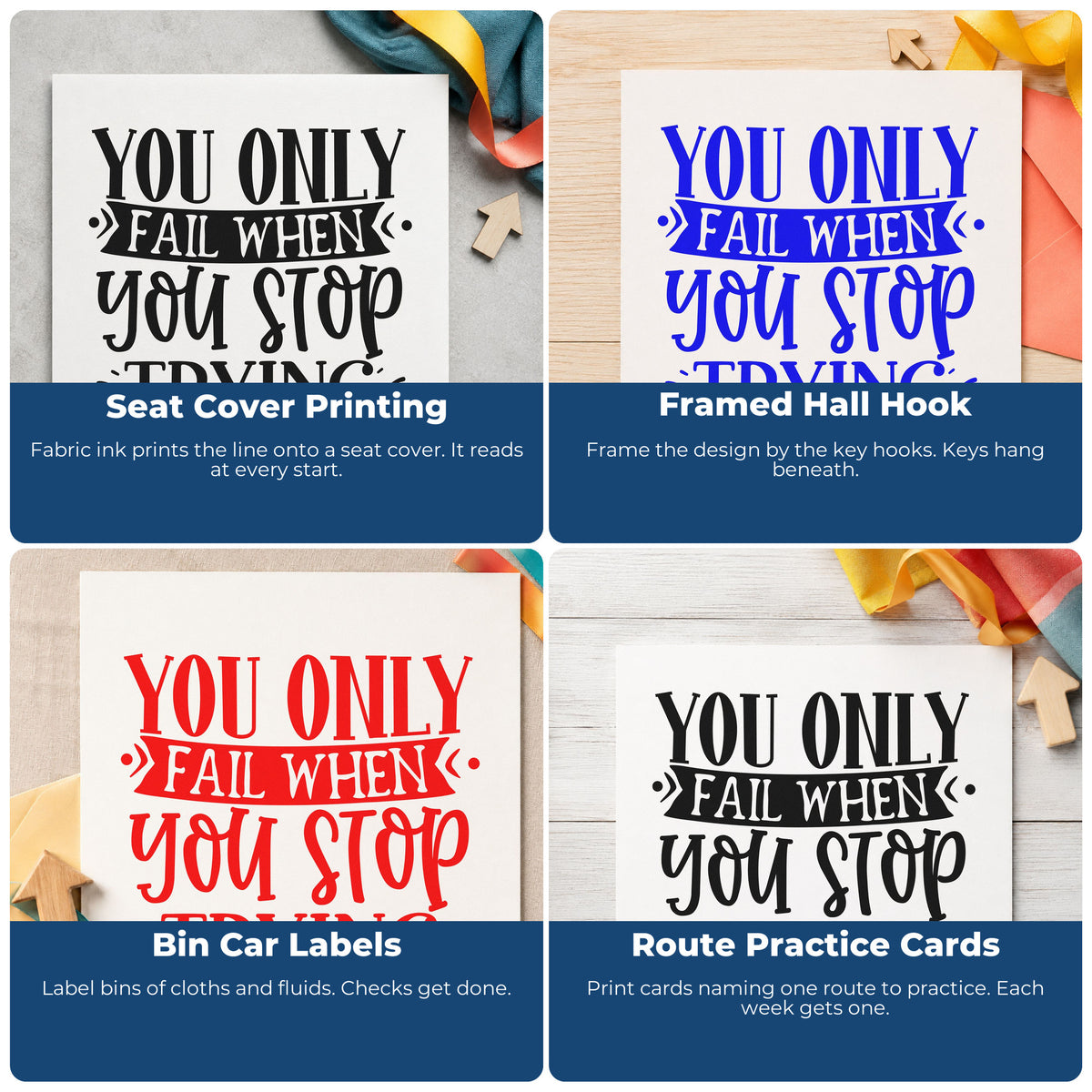Four ways to use the You Only Fail When You Stop Trying Rubber Stamp – Wood Handle: seat cover printing, framed hall hook, bin car labels and route practice cards.
