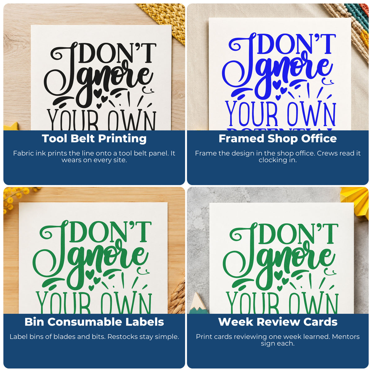 Four ways to use the Wood Handle Don't Ignore Your Own Potential Rubber Stamp: tool belt printing, framed shop office, bin consumable labels and week review cards.
