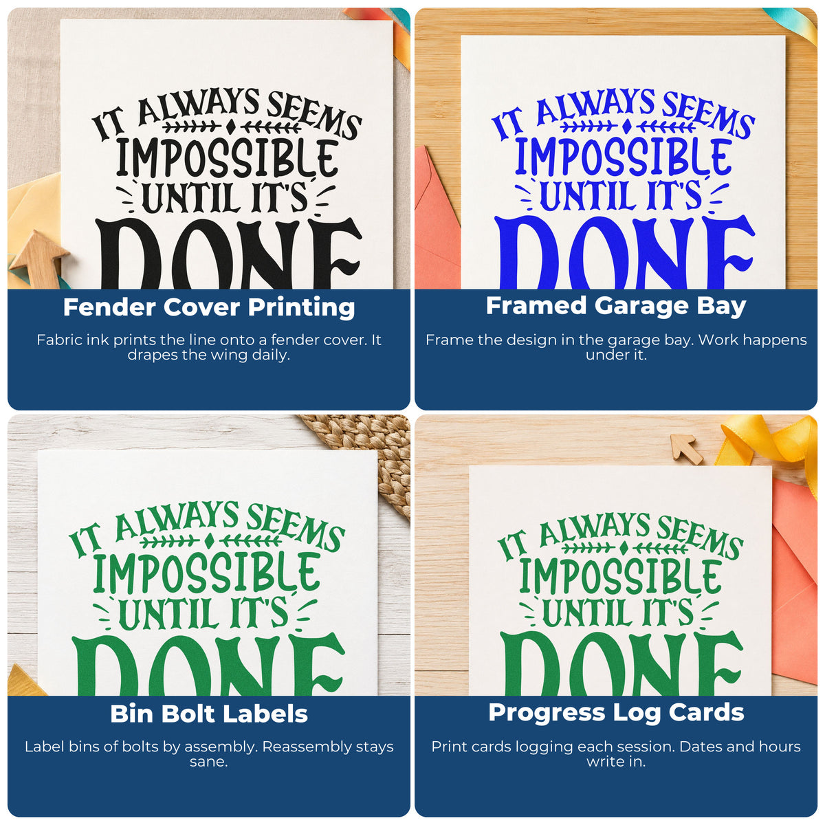 Four ways to use the It Always Seems Impossible Until It's Done Stamp – Duo Hand: fender cover printing, framed garage bay, bin bolt labels and progress log cards.