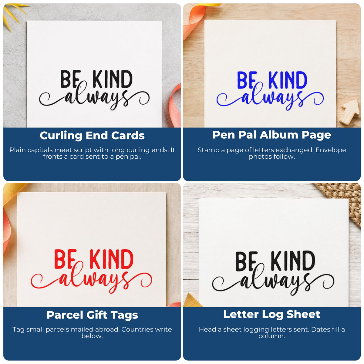 Four ways to use the Be Kind Always Script Self-Inking Stamp: curling end cards, pen pal album page, parcel gift tags and letter log sheet.