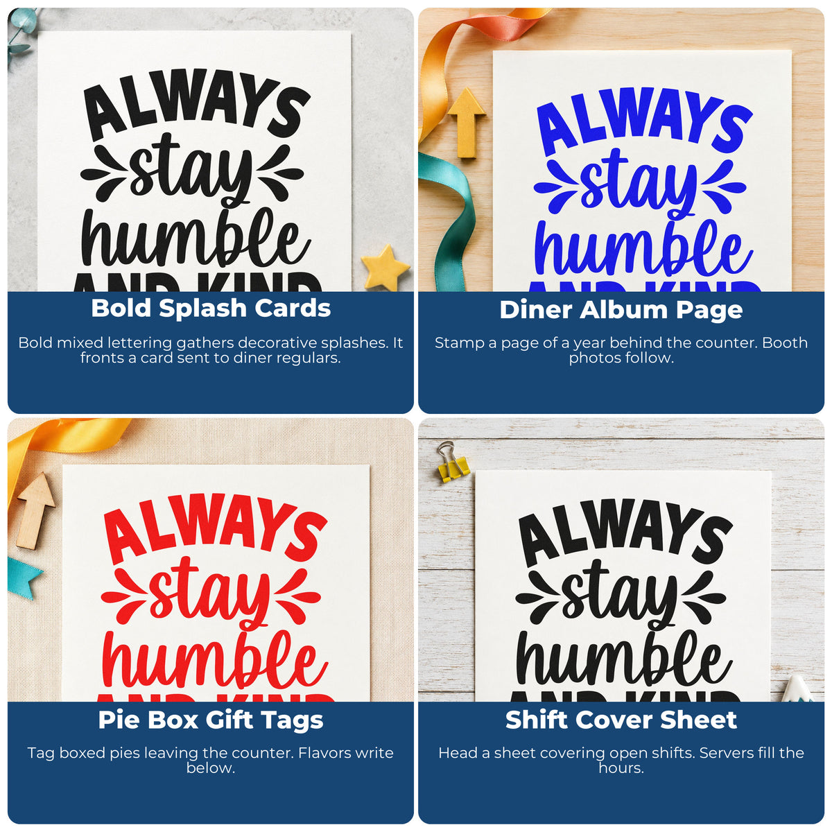 Four ways to use the Always Stay Humble And Kind Self-Inking Stamp: bold splash cards, diner album page, pie box gift tags and shift cover sheet.