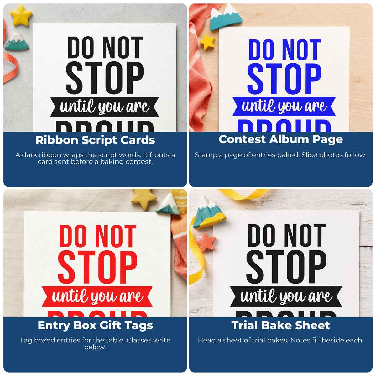 Four ways to use the Don't Stop Until Proud Stamp – Wood Handle: ribbon script cards, contest album page, entry box gift tags and trial bake sheet.