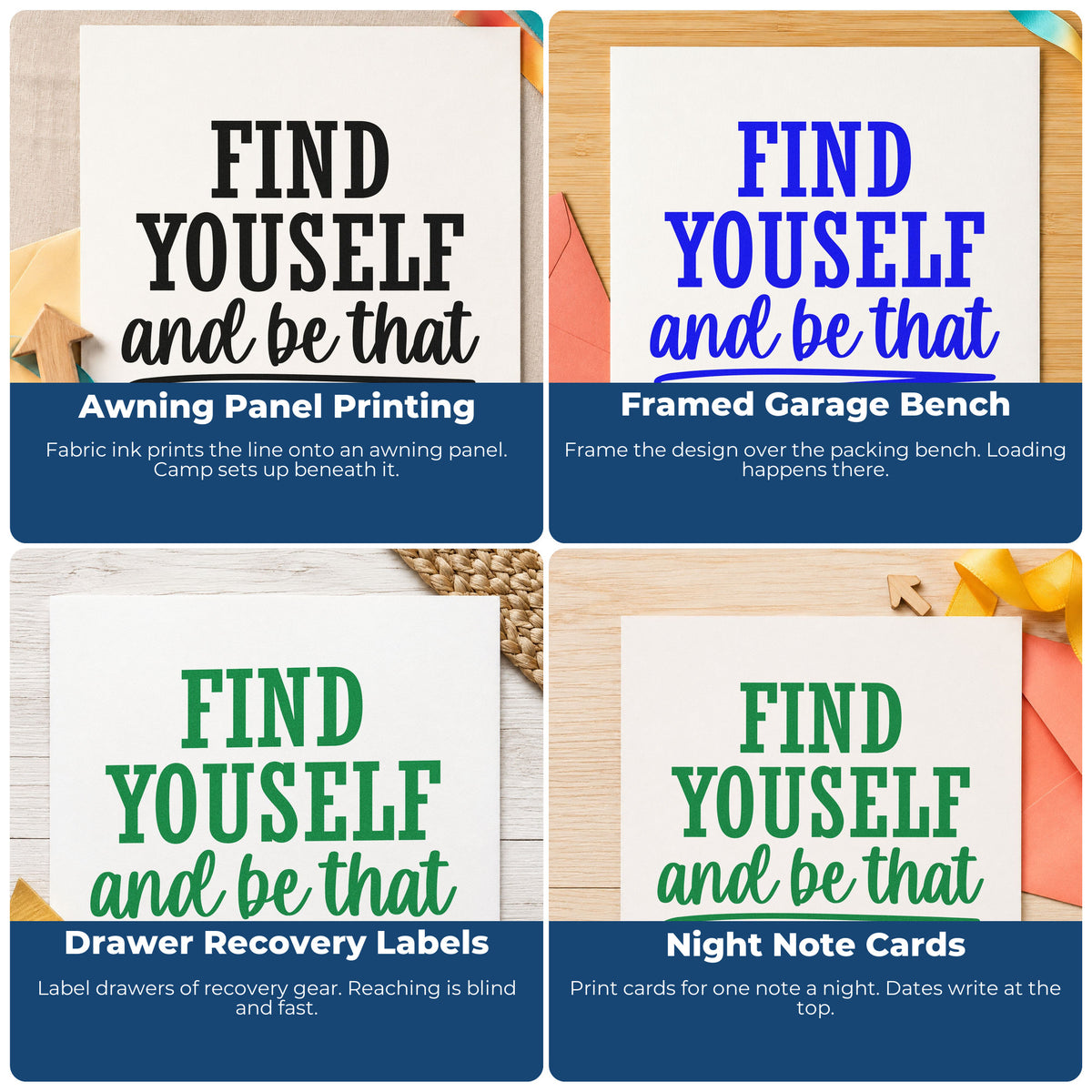 Four ways to use the Self-Inking Find Yourself And Be That Script Lettering Stamp: awning panel printing, framed garage bench, drawer recovery labels and night note cards.