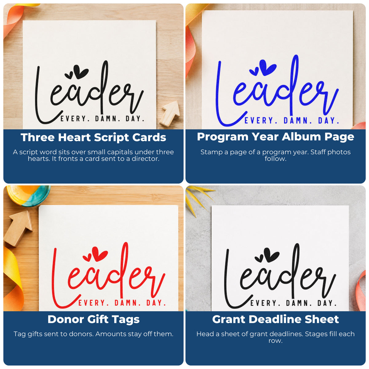 Four ways to use the Leader Every Damn Day Stamp – Self-Inking: three heart script cards, program year album page, donor gift tags and grant deadline sheet.
