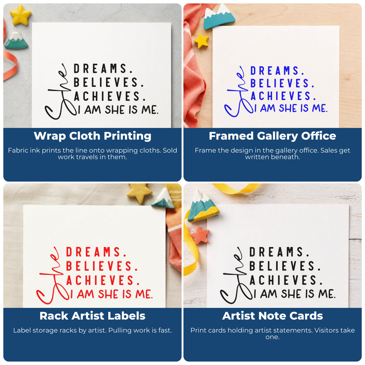 Four ways to use the She Dreams. Believes. Achieves. I Am She Is Me Slim Pre-Inked Stamp: wrap cloth printing, framed gallery office, rack artist labels and artist note cards.
