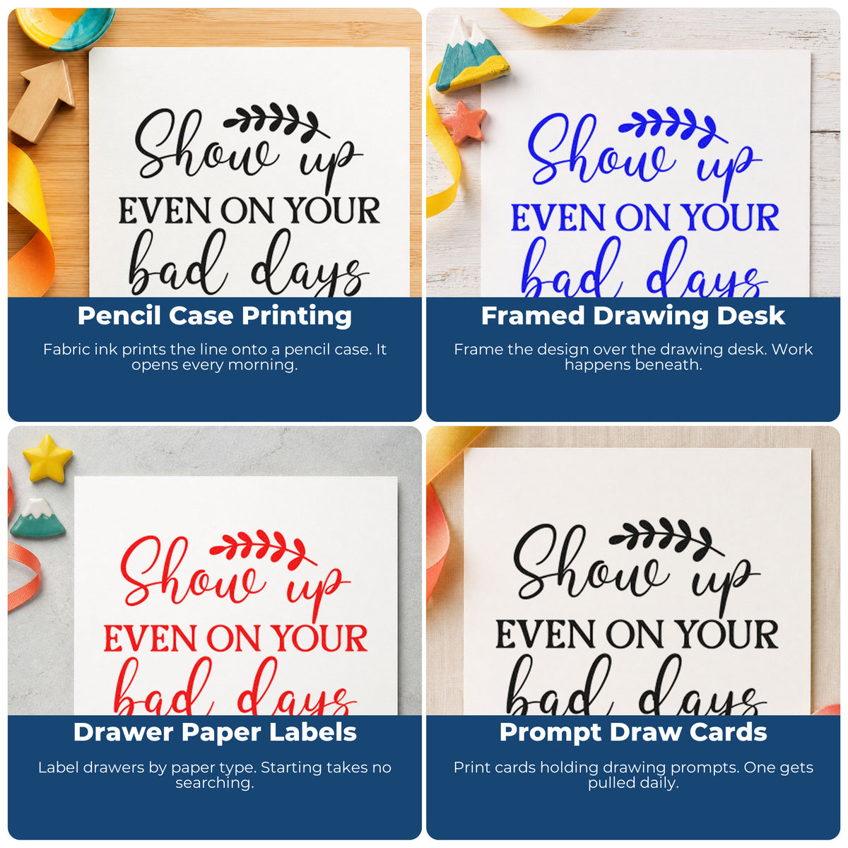 Four ways to use the Show Up Even On Your Bad Days PSI Pre-Inked Stamp: pencil case printing, framed drawing desk, drawer paper labels and prompt draw cards.