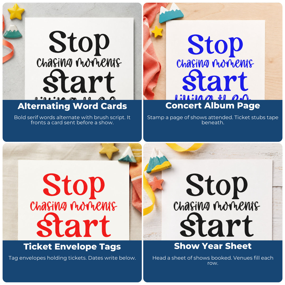 Four ways to use the Stop Chasing Moments Start Living Them Premium Wooden Stamp - Vintage Pro: alternating word cards, concert album page, ticket envelope tags and show year sheet.