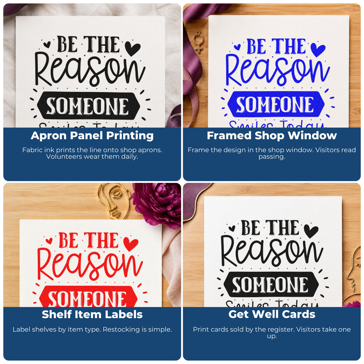 Four ways to use the Be Reason Someone Smiles Today Hand Stamp – Duo: apron panel printing, framed shop window, shelf item labels and get well cards.