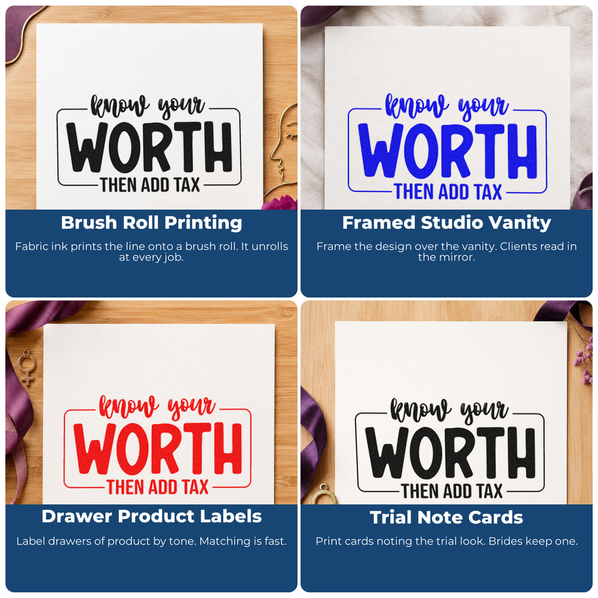 Four ways to use the Know Your Worth Then Add Tax Hand Stamp – Duo: brush roll printing, framed studio vanity, drawer product labels and trial note cards.