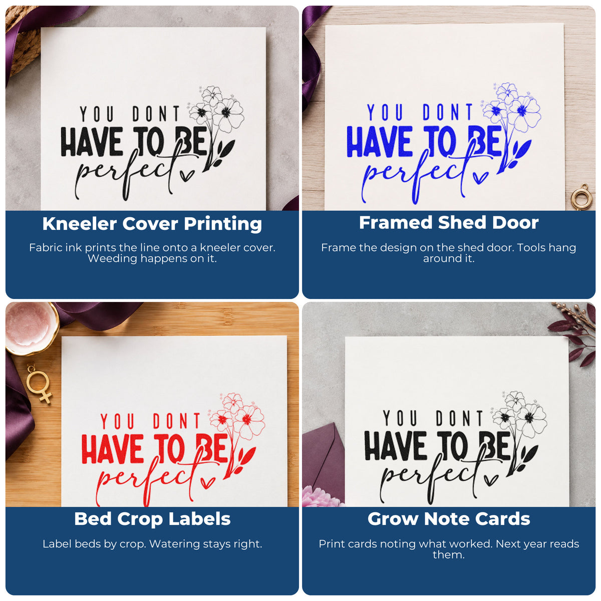 Four ways to use the Don't Have To Be Perfect Self-Inking Craft Stamp: kneeler cover printing, framed shed door, bed crop labels and grow note cards.