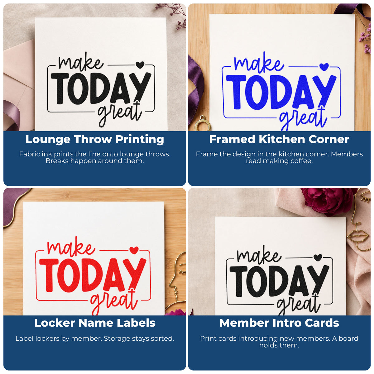 Four ways to use the Make Today Great Framed Self-Inking Stamp: lounge throw printing, framed kitchen corner, locker name labels and member intro cards.