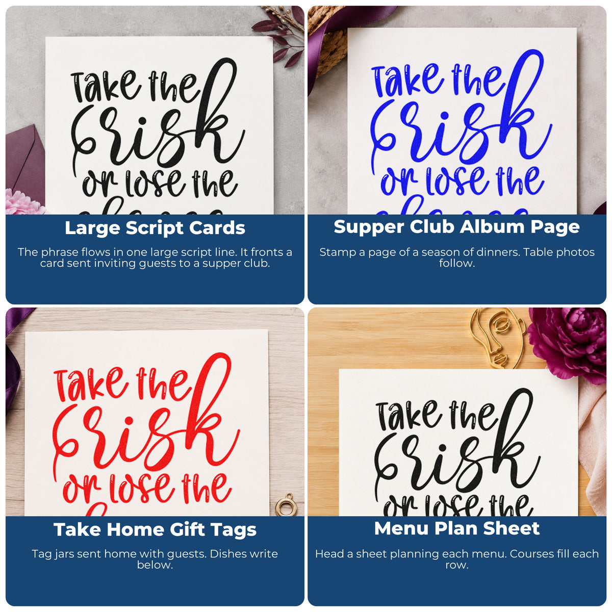Four ways to use the Slim Pre-Inked Take The Risk Or Lose The Chance Script Lettering Stamp: large script cards, supper club album page, take home gift tags and menu plan sheet.