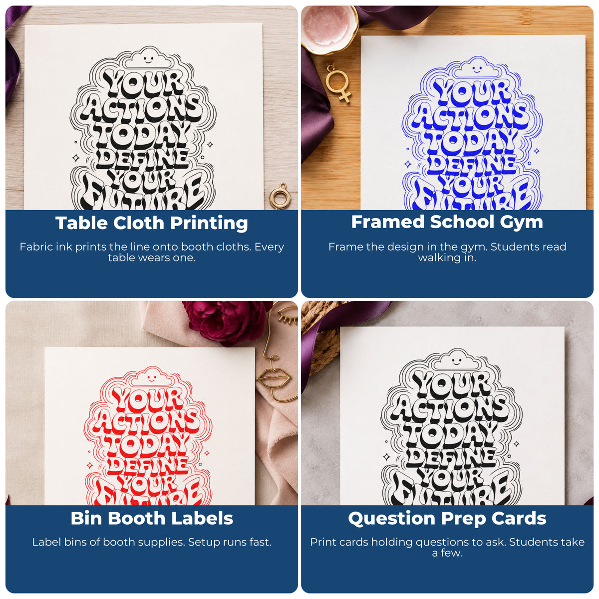 Four ways to use the Your Actions Today Define Your Future Rubber Stamp – Duo Hand: table cloth printing, framed school gym, bin booth labels and question prep cards.