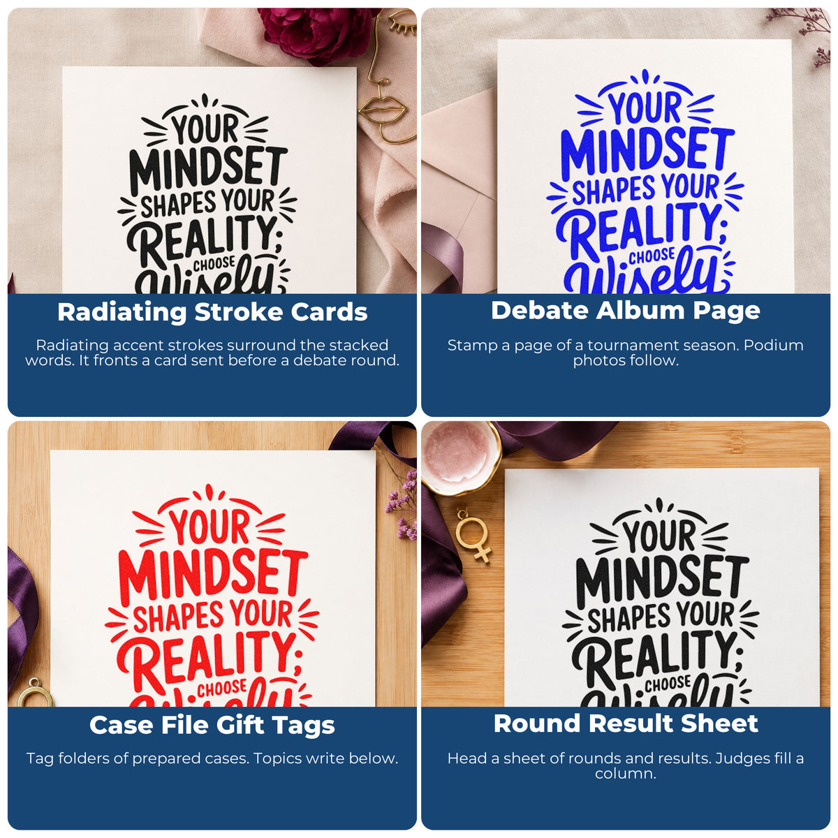 Four ways to use the Your Mindset Shapes Your Reality Choose Wisely Rubber Stamp – Wood Handle: radiating stroke cards, debate album page, case file gift tags and round result sheet.