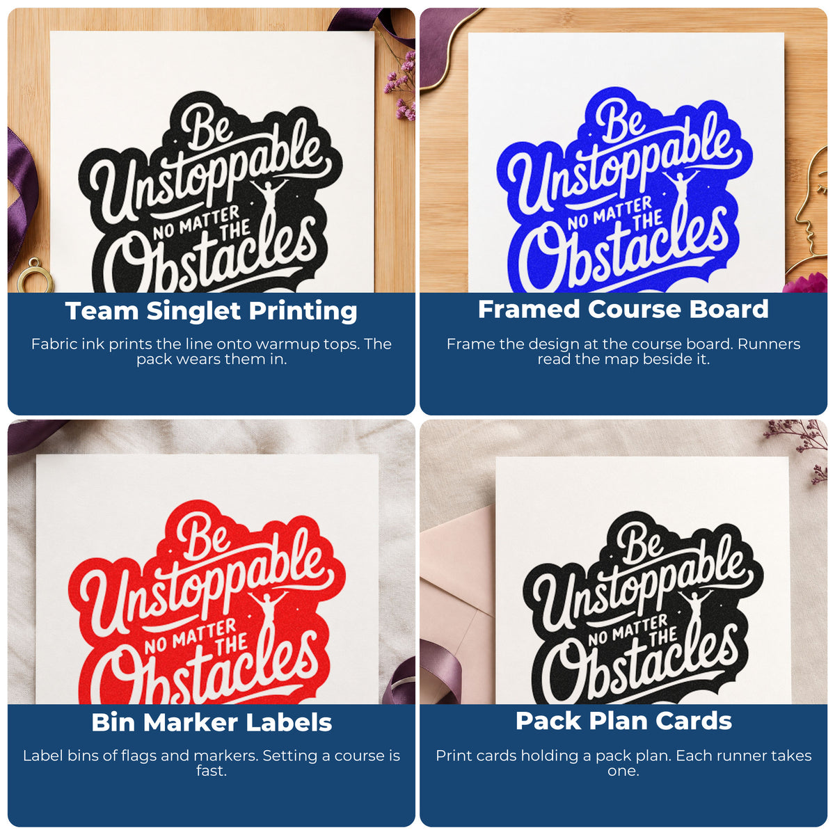Four ways to use the Wood Handle Be Unstoppable Through Obstacles Rubber Stamp: team singlet printing, framed course board, bin marker labels and pack plan cards.