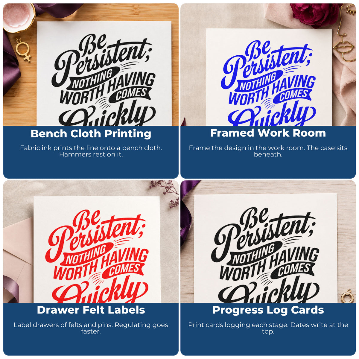 Four ways to use the Be Persistent Nothing Quickly Rubber Stamp – Wood Handle: bench cloth printing, framed work room, drawer felt labels and progress log cards.
