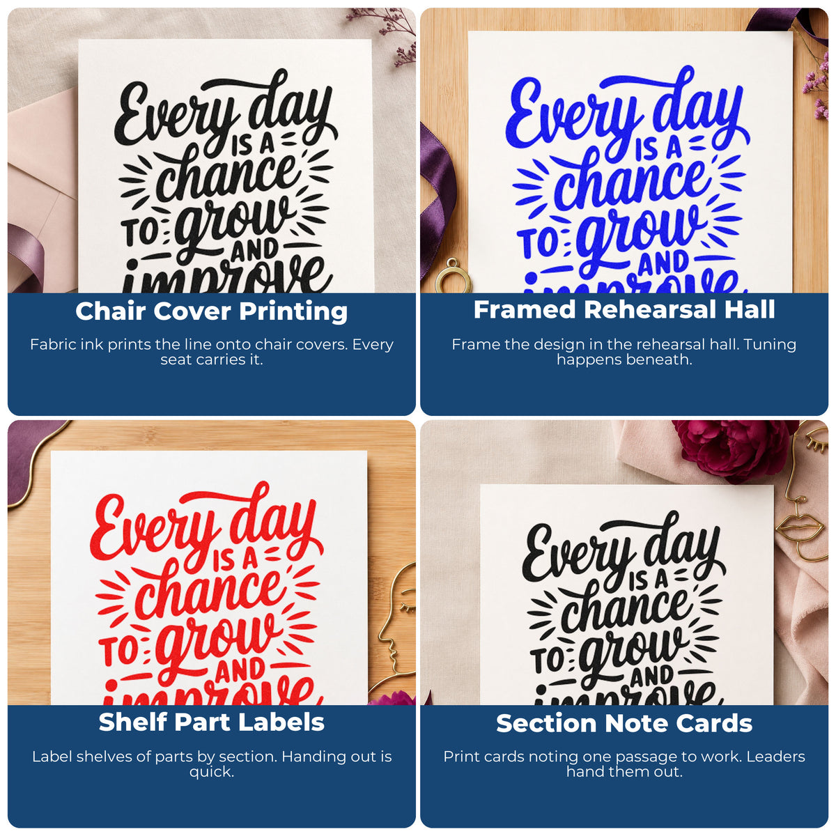 Four ways to use the Every Day Is A Chance To Grow And Improve Pre-Inked Stamp – PSI: chair cover printing, framed rehearsal hall, shelf part labels and section note cards.