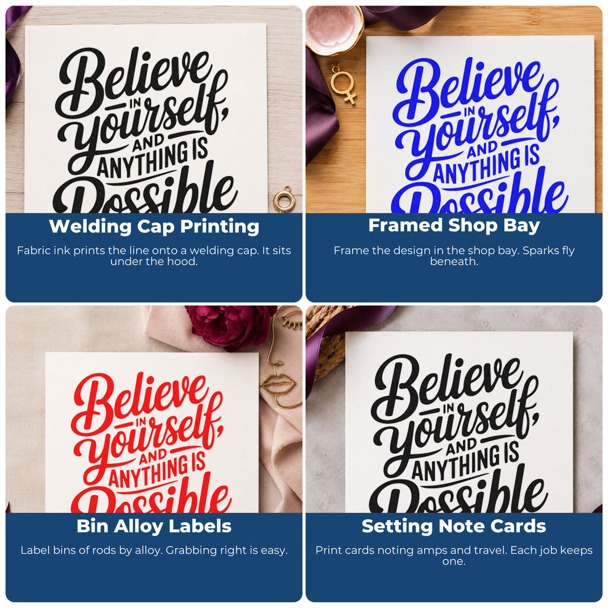 Four ways to use the Believe In Yourself And Anything Is Possible Wood Handle Stamp: welding cap printing, framed shop bay, bin alloy labels and setting note cards.