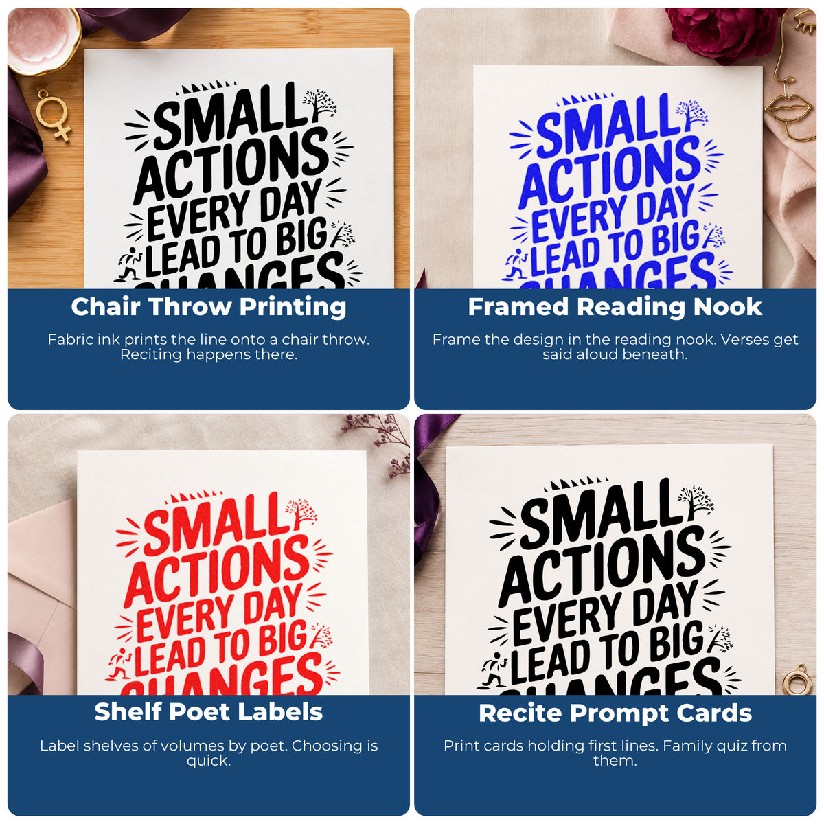 Four ways to use the Small Actions Every Day Lead To Big Changes Stamp – Wood Handle: chair throw printing, framed reading nook, shelf poet labels and recite prompt cards.